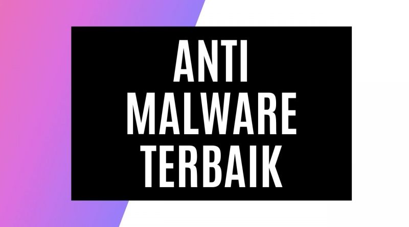 Anti Malware Terbaik