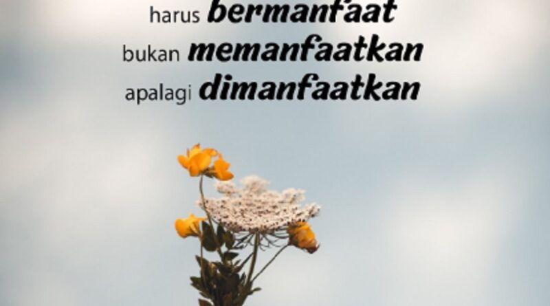hidup ini harus bermanfaat